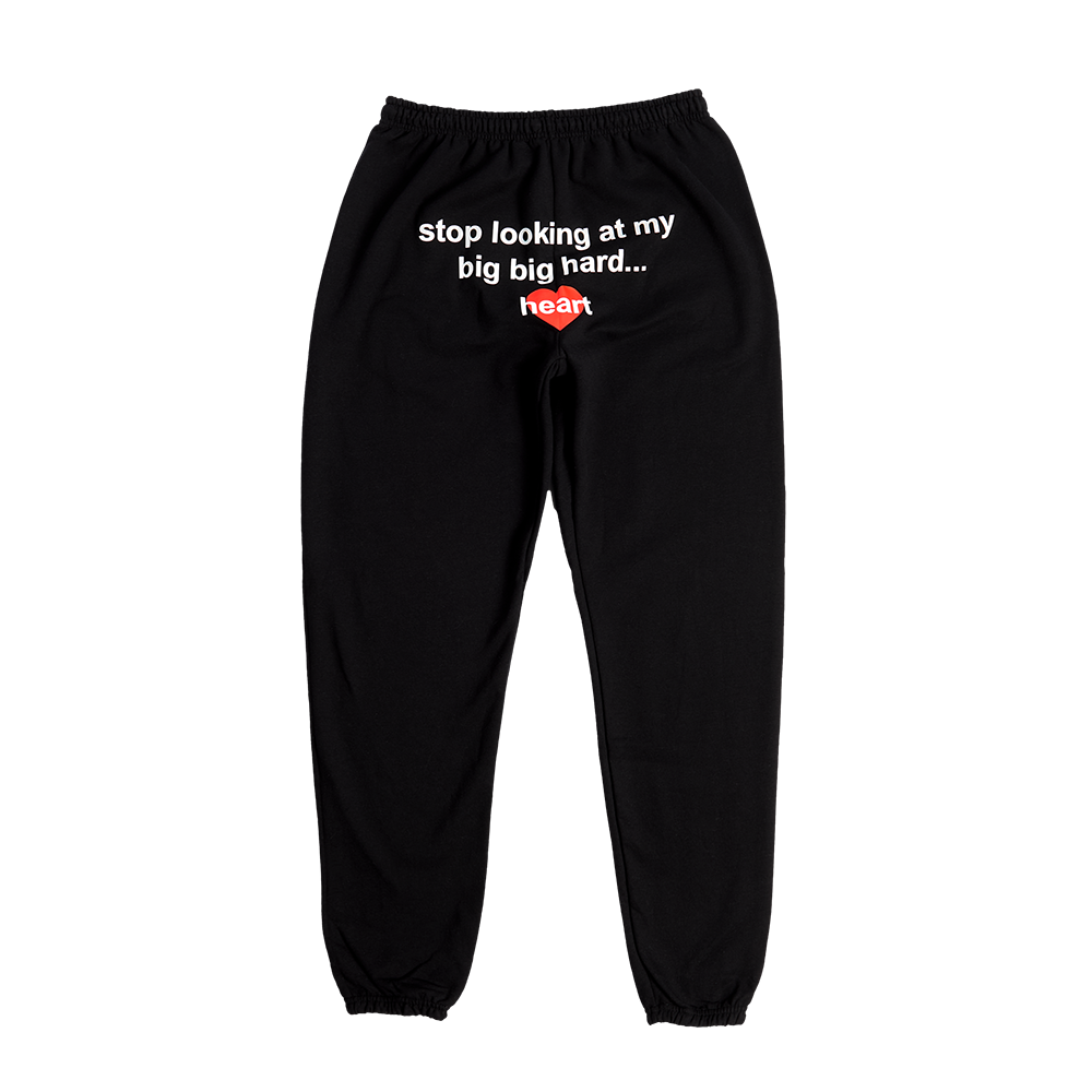 Stop Looking At My Big Big Hard Heart Sweatpants