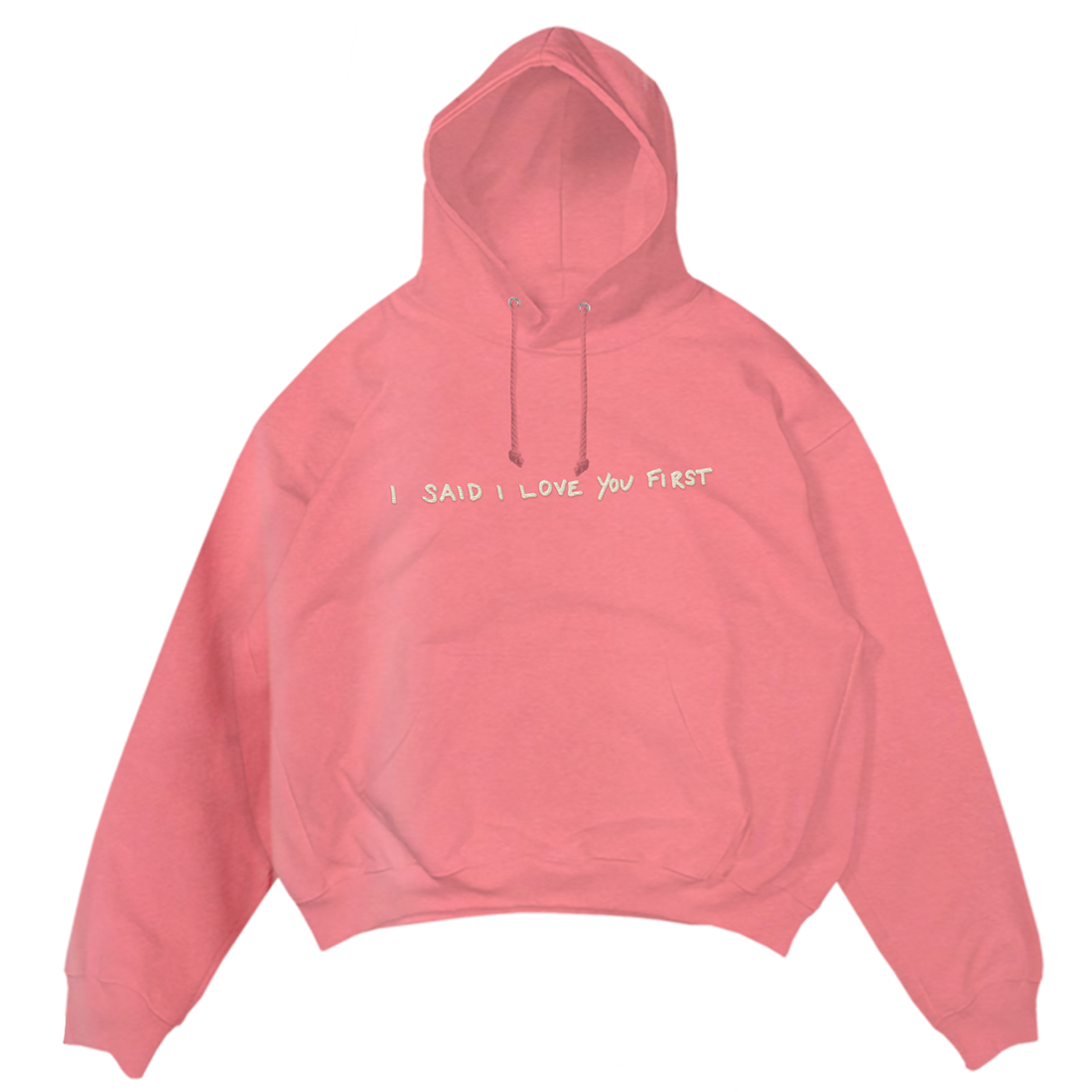 I Said I Love You First - Pigment Pink Hoodie