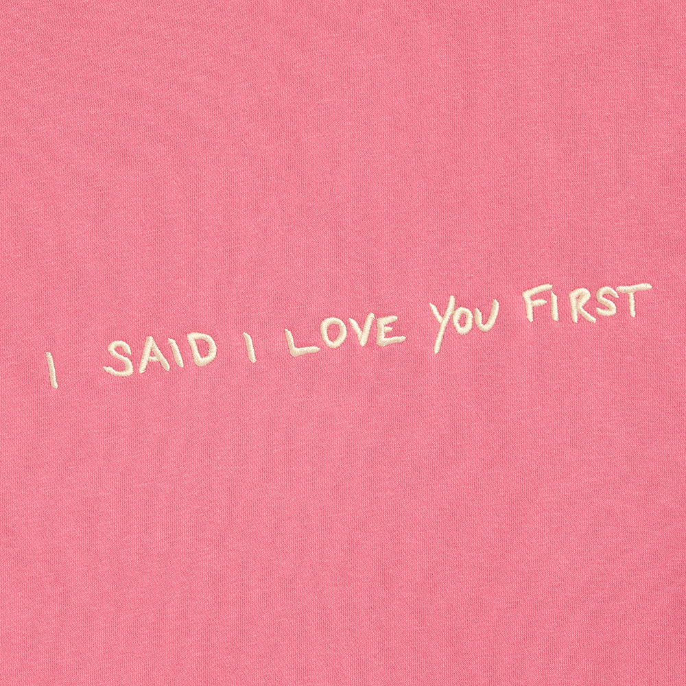 I Said I Love You First - Pigment Pink Hoodie