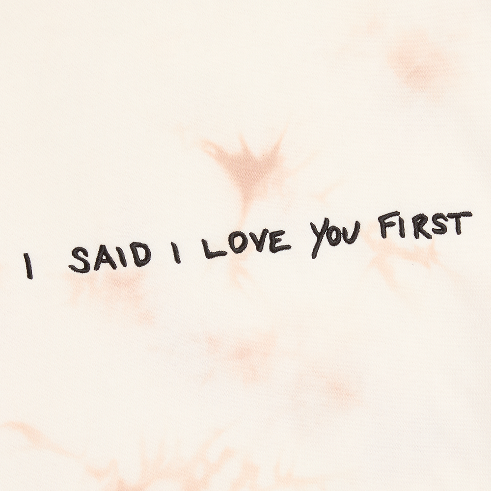 I Said I Love You First - Tie-Dye Hoodie