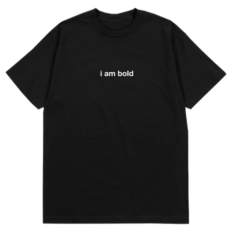 I am Bold T-Shirt Black