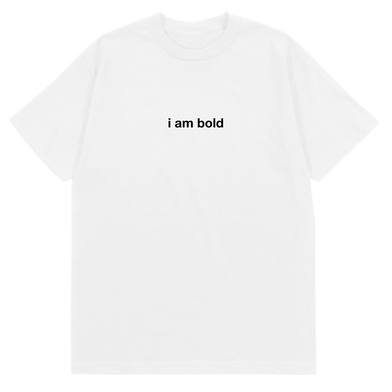 I am Bold T-Shirt White