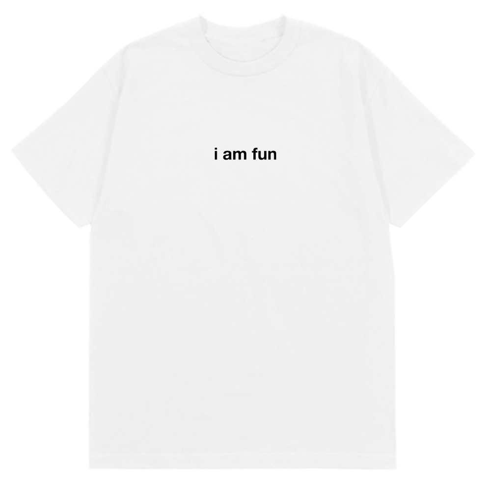 i am fun T-Shirt White