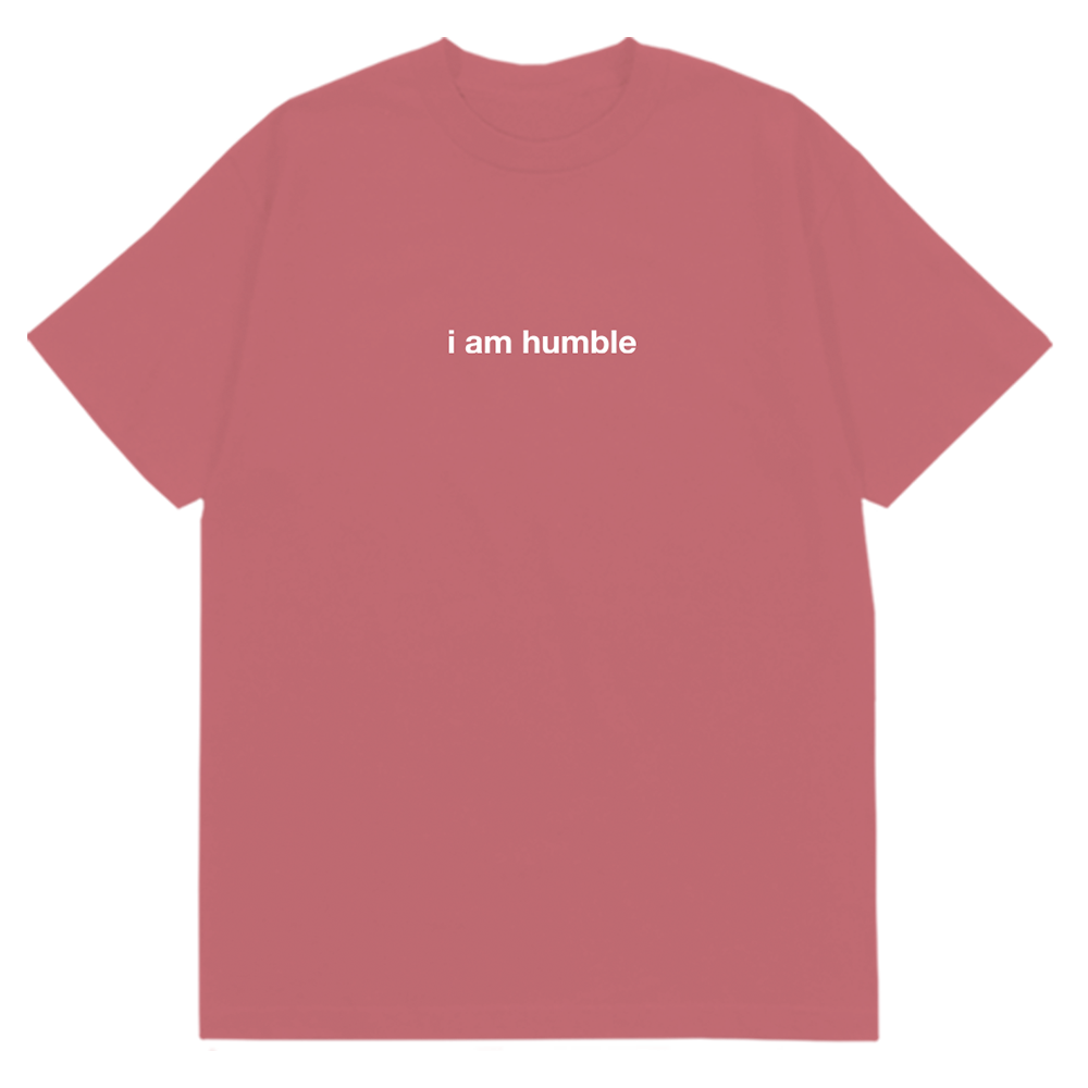 I am Humble T-Shirt Pink