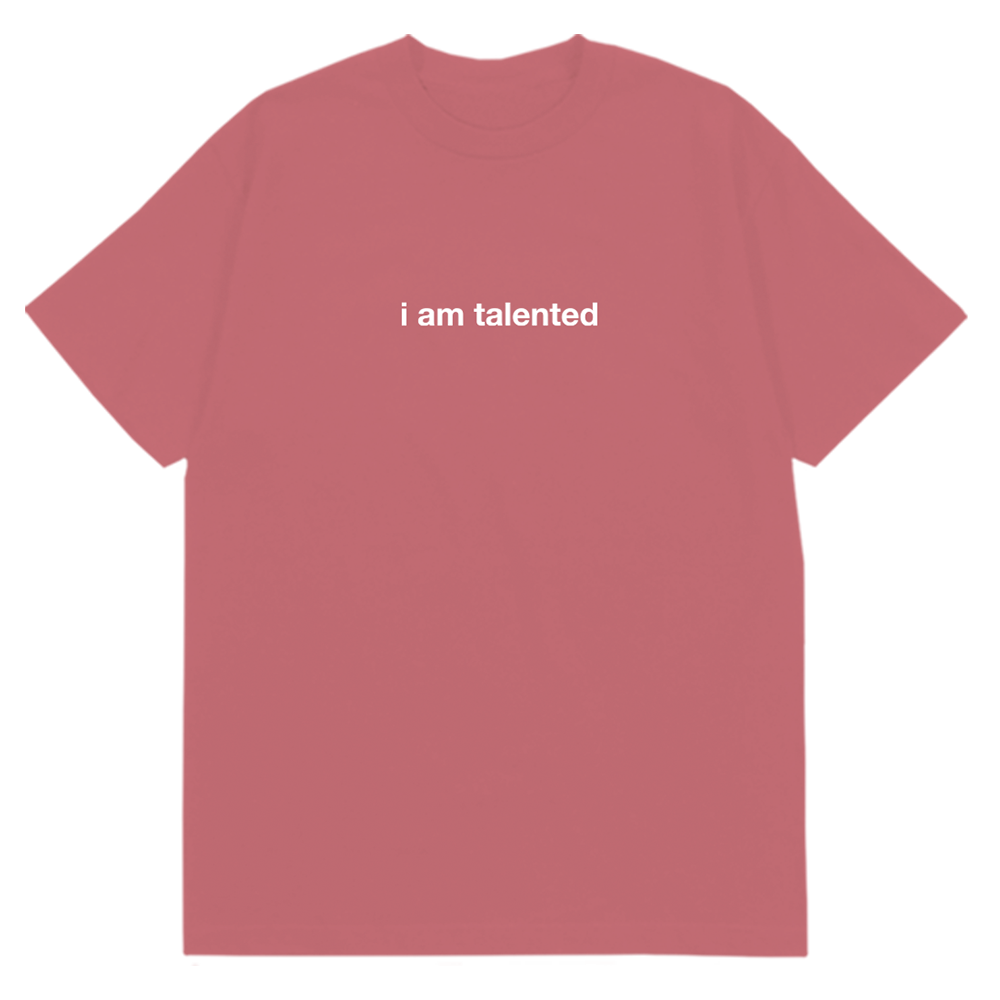 I am Talented T-Shirt Pink