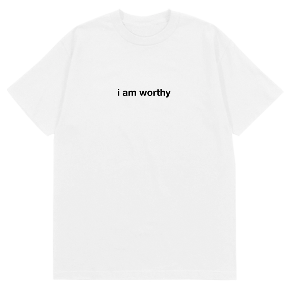 I am Worthy T-Shirt White